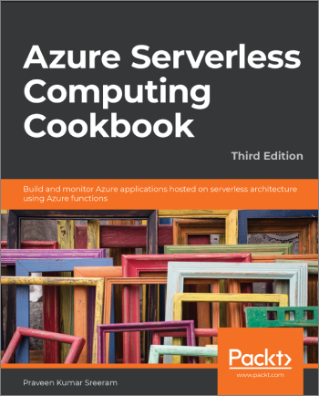 Azure Serverless Computing Cookbook