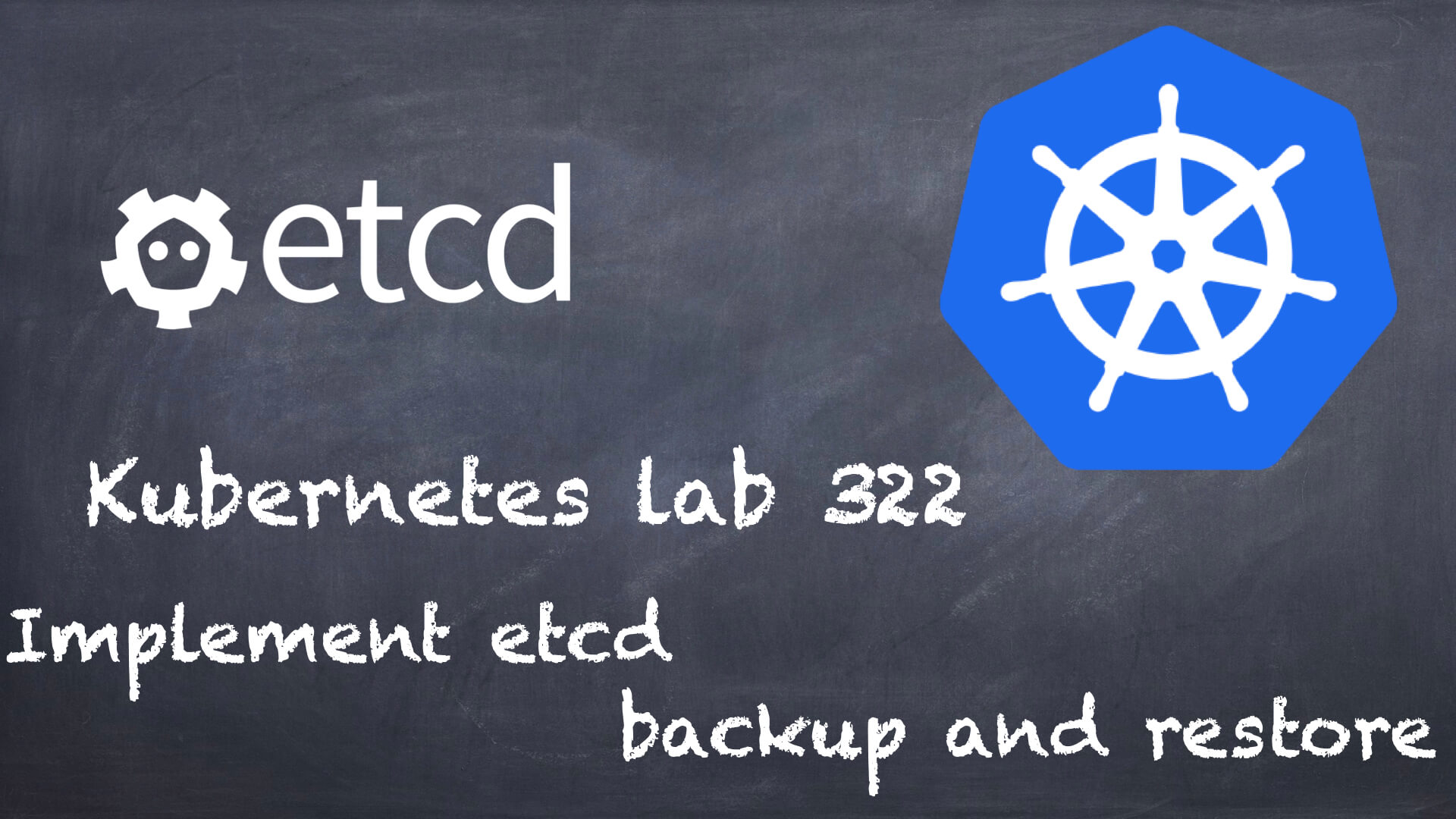 (K8s) Kubernetes lab 322 Implement etcd backup and restore